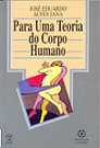 Para uma Teoria do Corpo Humano